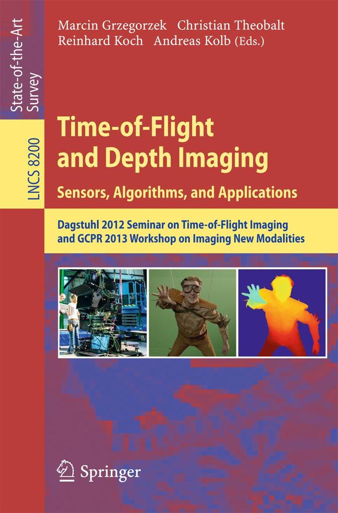 Time-of-Flight and Depth Imaging. Sensors Algorithms and Applications