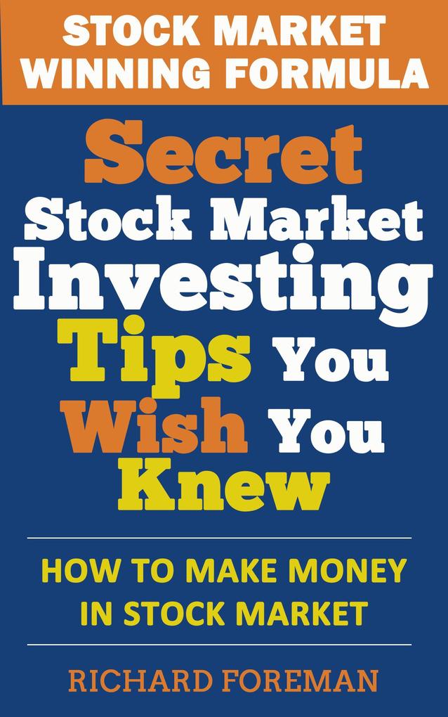 Stock Market Winning Formula: Secret Stock Market Investing Tips You Wish You Knew (How to Make Money in Stock Market)