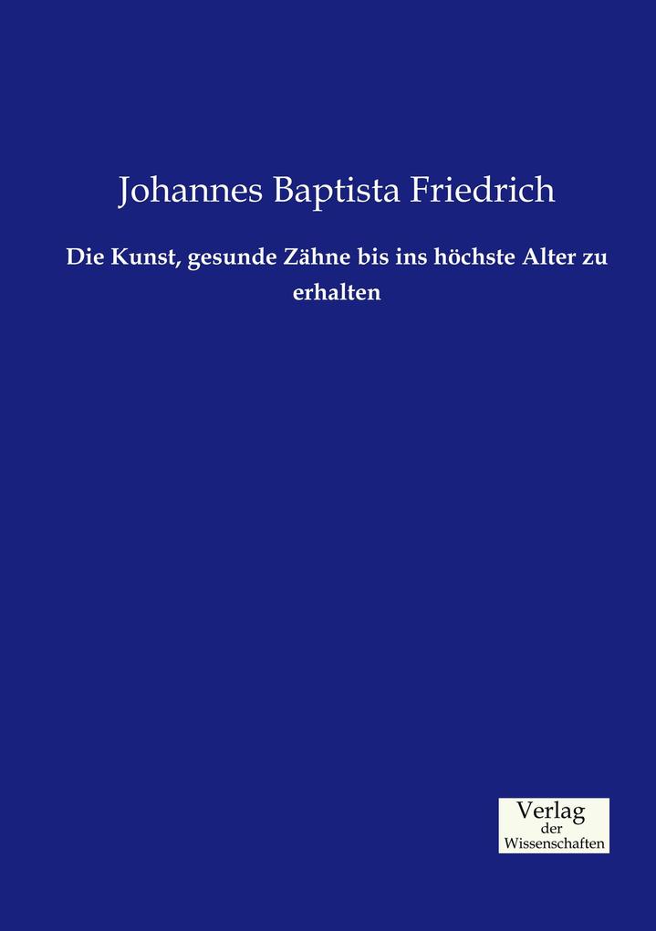Die Kunst gesunde Zähne bis ins höchste Alter zu erhalten