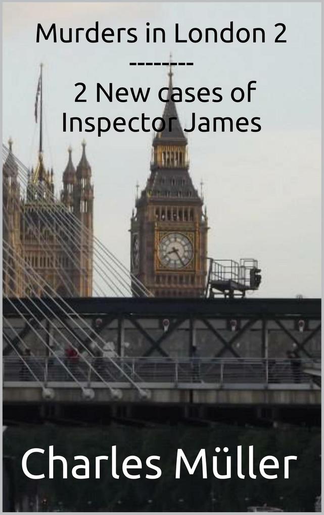 Murders in London 2: 2 New cases for Inspector James (Inspector James-The Compilation #2)