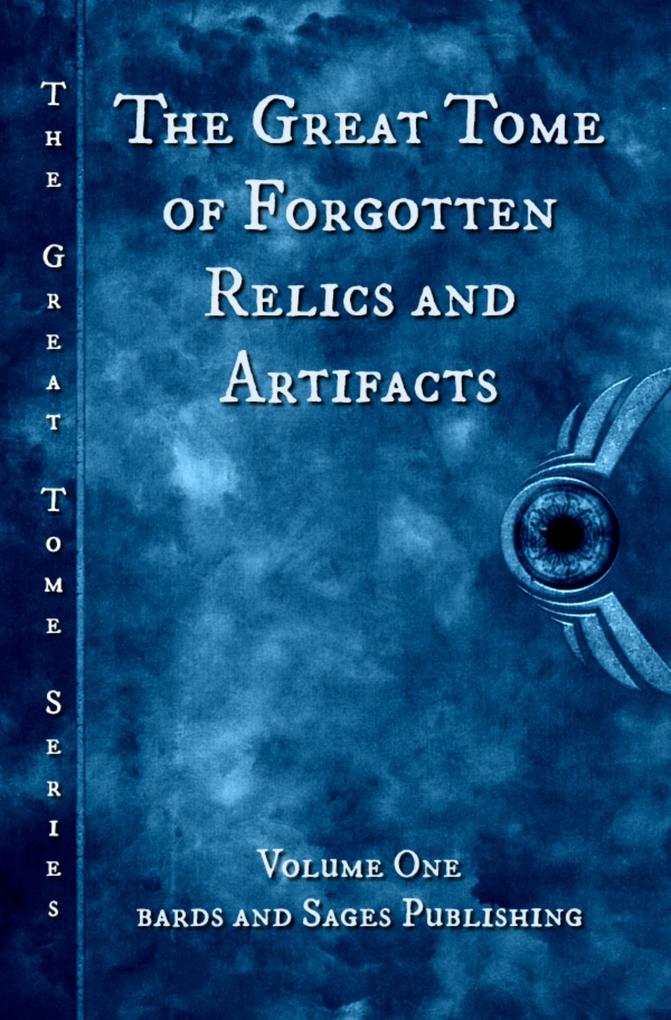The Great Tome of Forgotten Relics and Artifacts (The Great Tome Series #1)