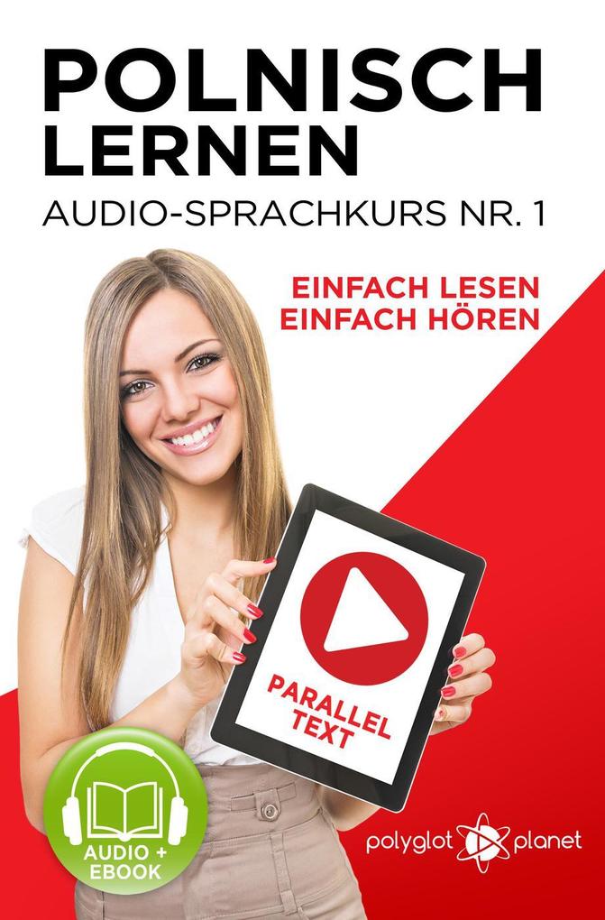 Polnisch Lernen - Einfach Lesen | Einfach Hören | Paralleltext - Audio-Sprachkurs Nr. 1 (Einfach Polnisch Lernen | Hören & Lesen #1)