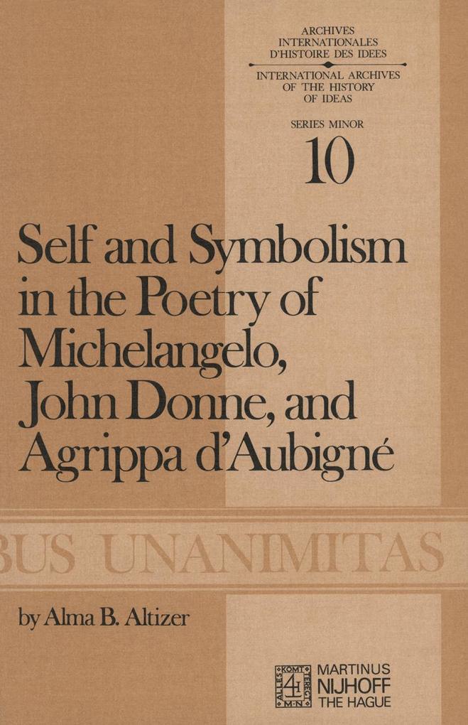 Self and Symbolism in the Poetry of Michelangelo John Donne and Agrippa D'Aubigne