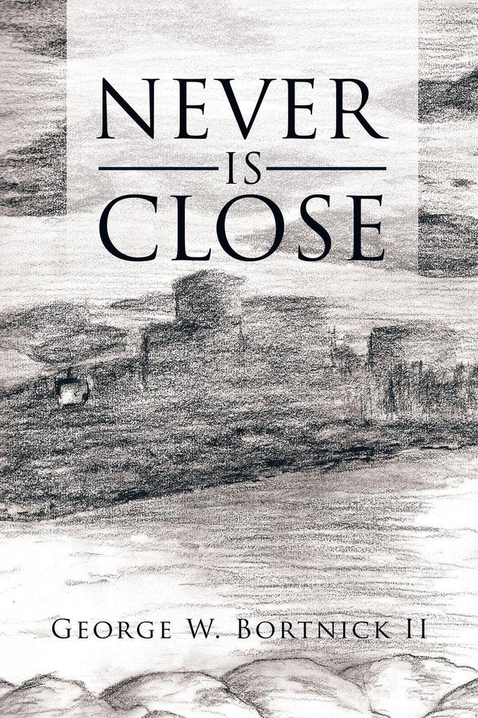 NEVER IS CLOSE