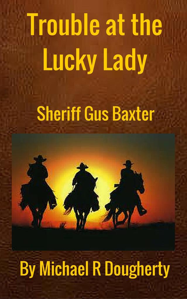 Trouble at the Lucky Lady (Gus Baxter Gunfighter #2)