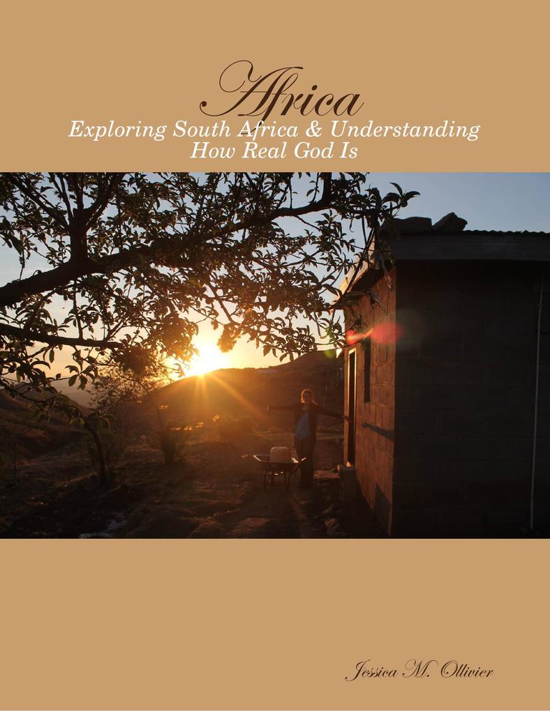 Africa: Exploring South Africa & Understanding How Real God Is
