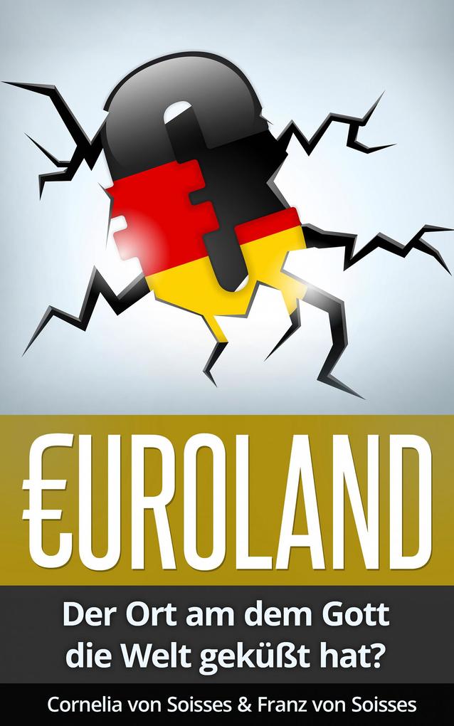 Euroland: Der Ort an dem Gott die Welt geküsst hat?