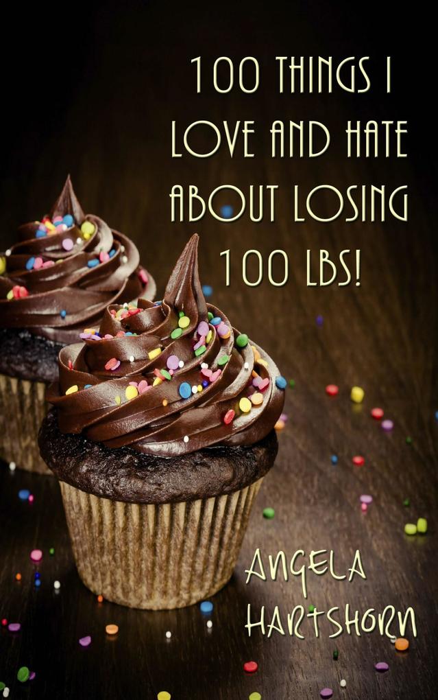 100 things  and hate about losing 100 lbs!