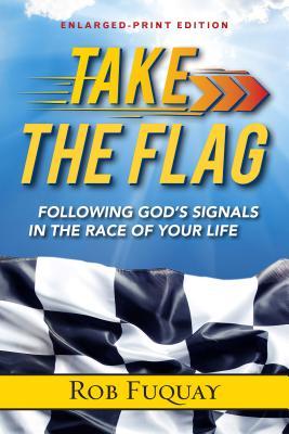Take The Flag Enlarged-Print: Following God‘s Signals in the Race of Your Life