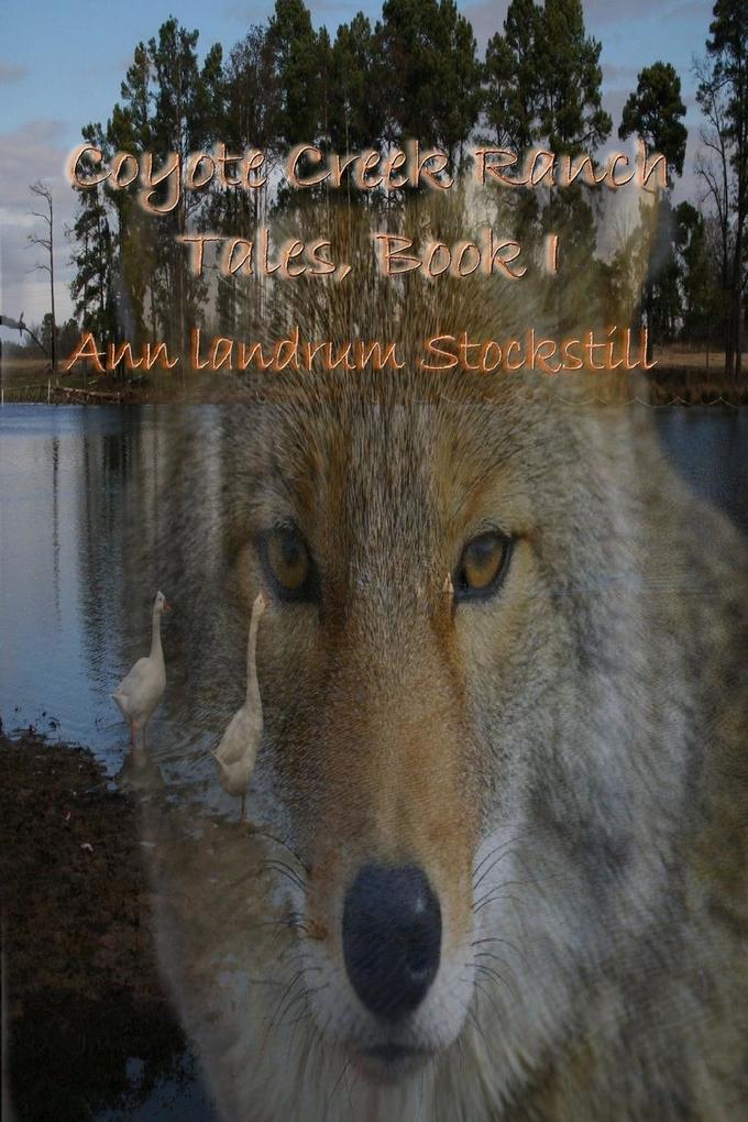 COYOTE CREEK RANCH TALES BOOK I