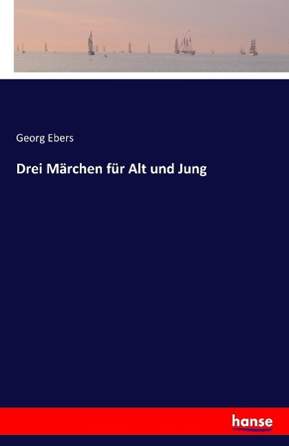 Drei Märchen für Alt und Jung