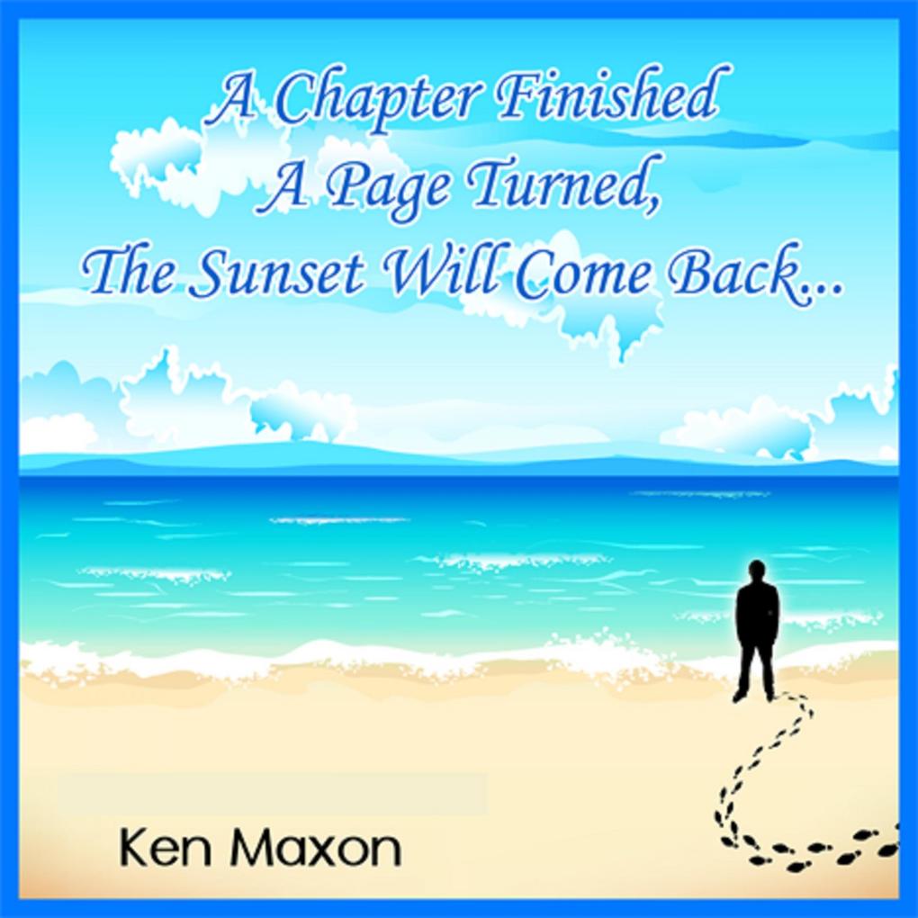 A Chapter Finished a Page Turned the Sunset Will Come Back...