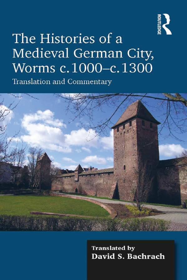 The Histories of a Medieval German City Worms c. 1000-c. 1300