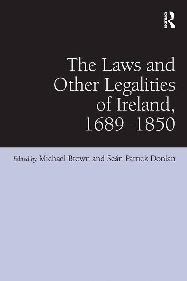 The Laws and Other Legalities of Ireland 1689-1850