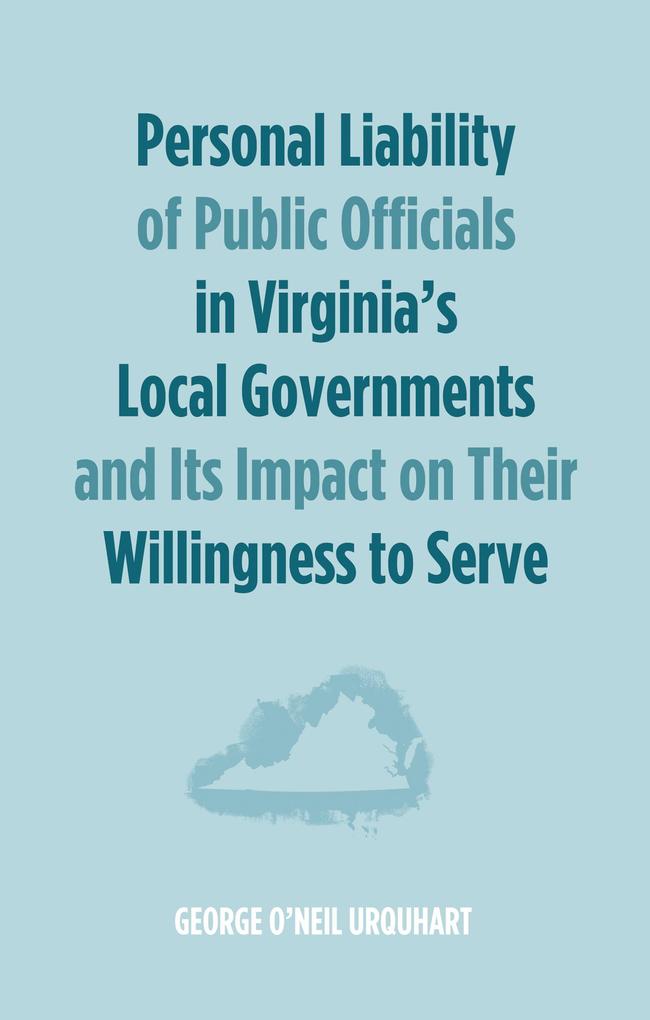 Personal Liability of Public Officials in Virginia‘s Local Governments and Its Impact on Their Willingness to Serve