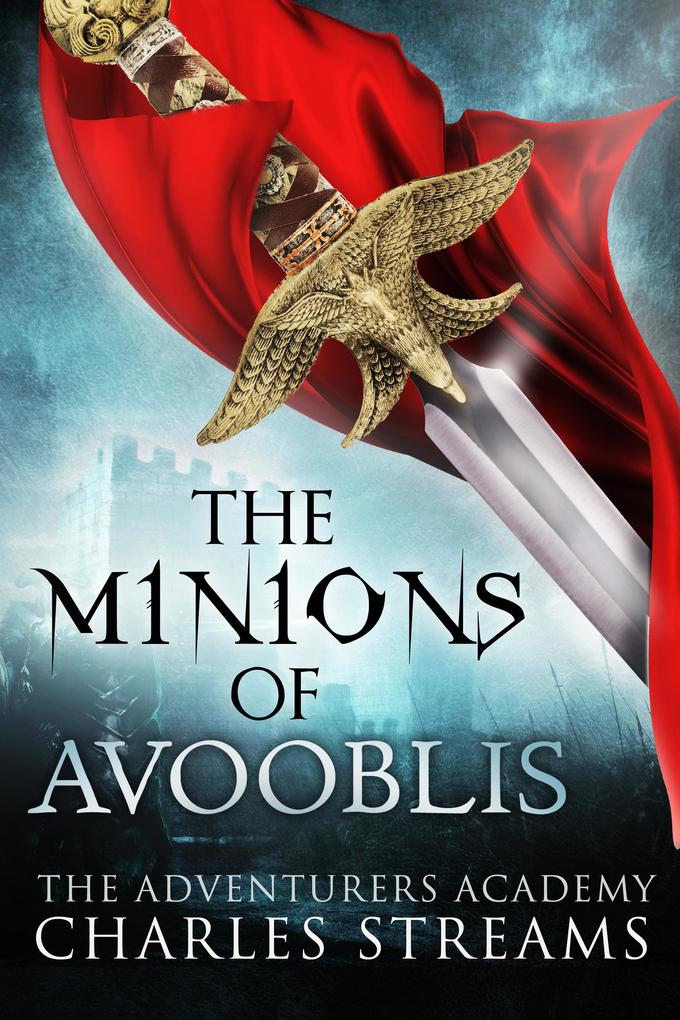 The Minions of Avooblis (The Adventurers‘ Academy #4)