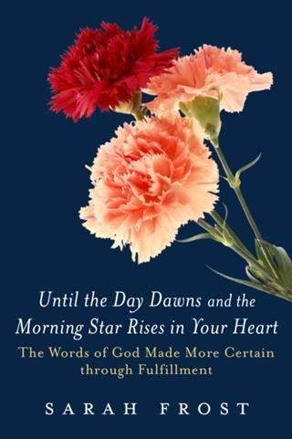 Until the Day Dawns and the Morning Star Rises in Your Heart