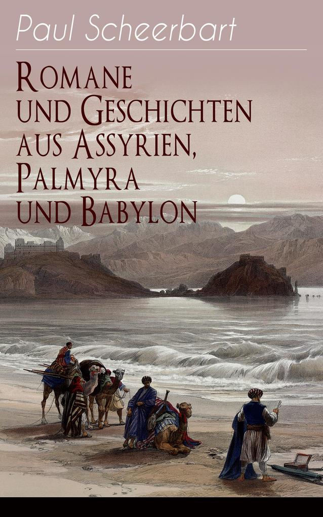Romane und Geschichten aus Assyrien Palmyra und Babylon