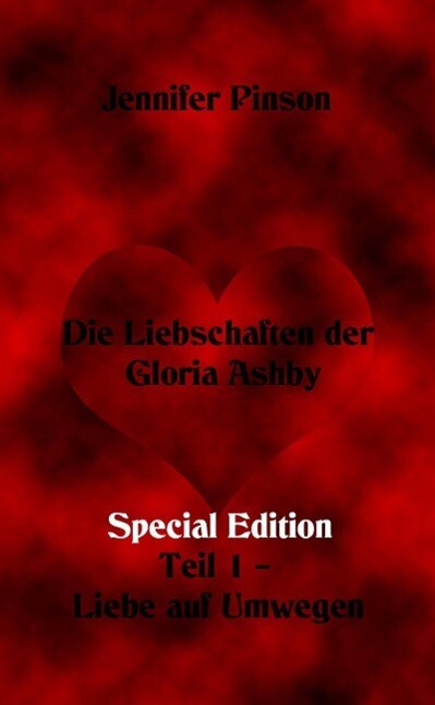 Die Liebschaften der Gloria Ashby Teil 1 - Liebe auf Umwegen Special Edition