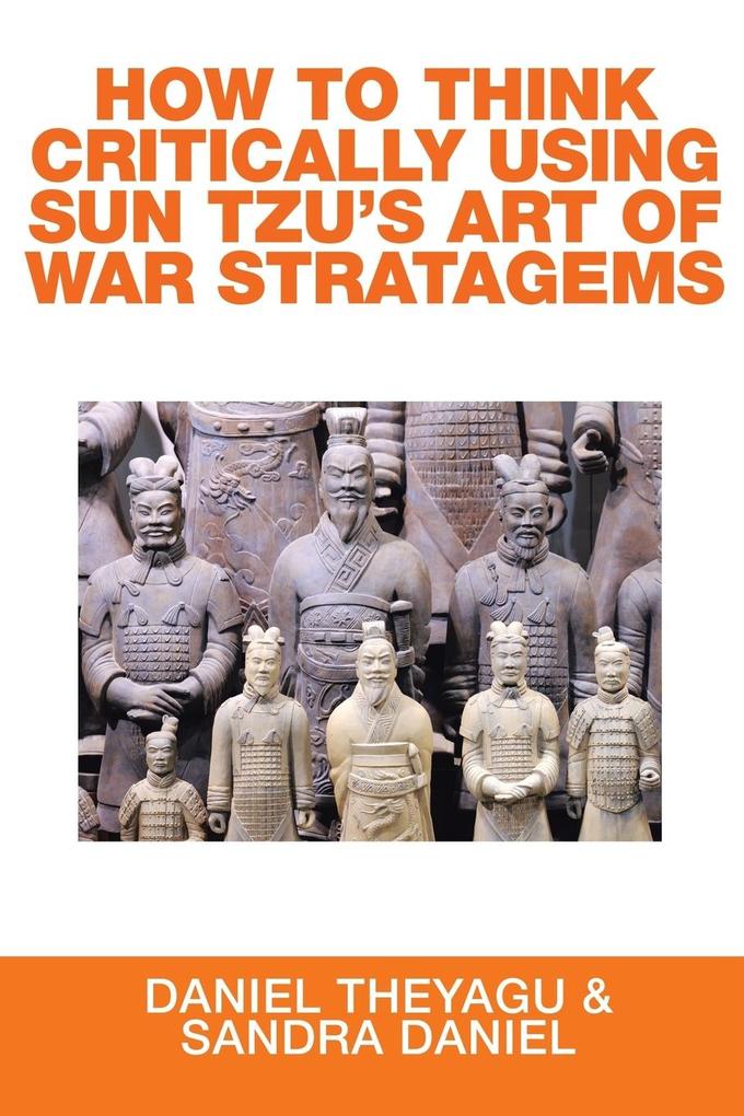 HOW TO THINK CRITICALLY USING SUN TZU‘S ART OF WAR STRATAGEMS