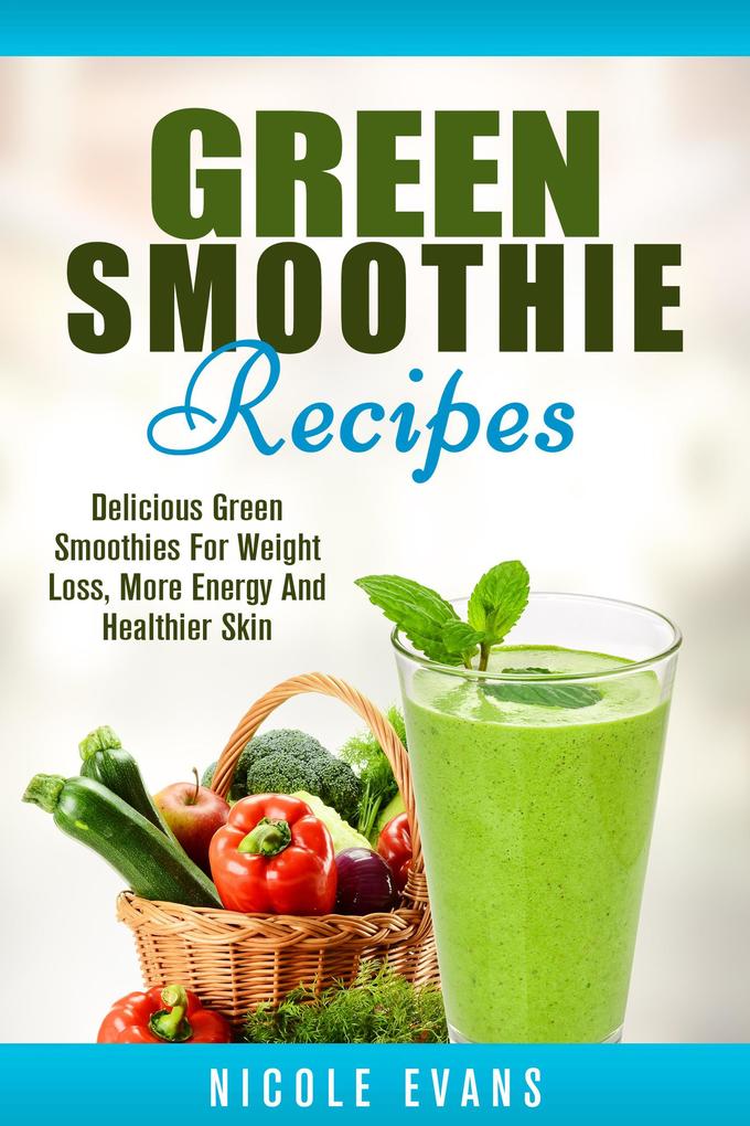 Green Smoothie Recipes: Green Smoothies For Weight Loss
