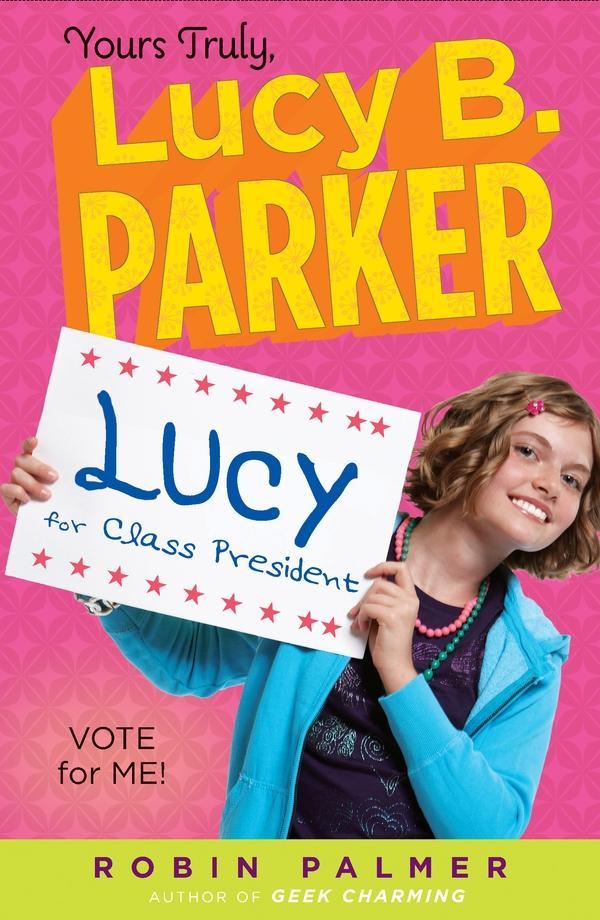 Yours Truly Lucy B. Parker: Vote for Me!