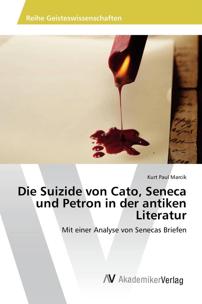 Die Suizide von Cato Seneca und Petron in der antiken Literatur