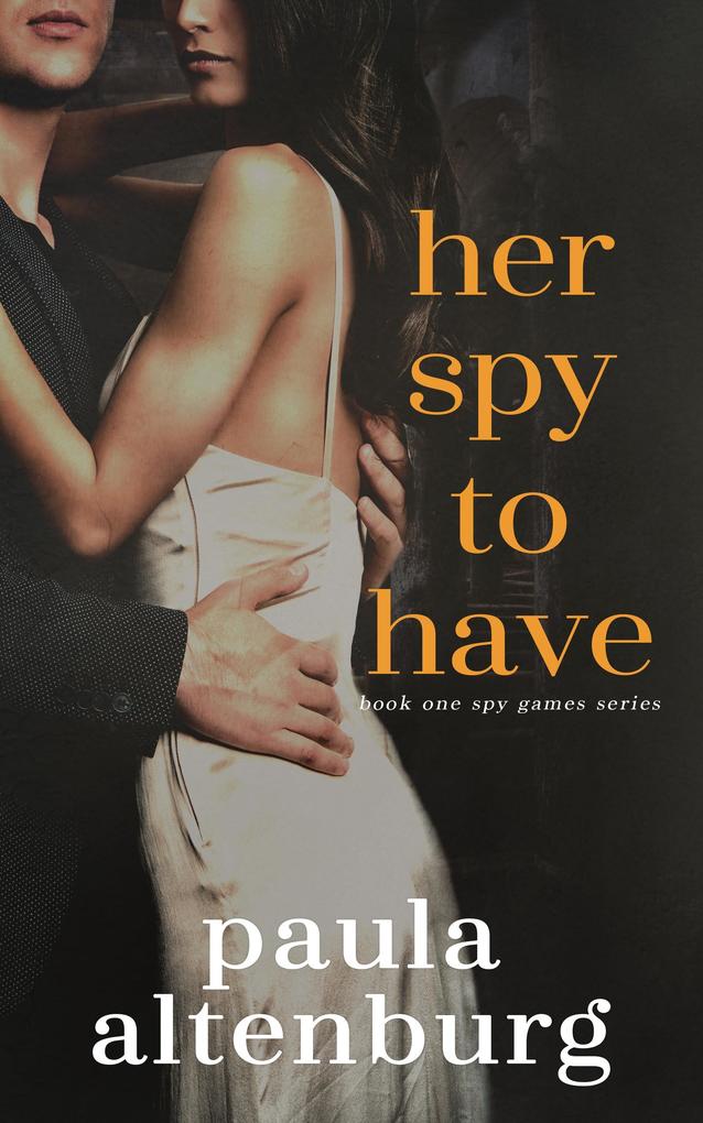 Her Spy to Have (Spy Games #1)