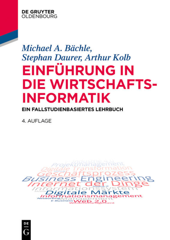 Einführung in die Wirtschaftsinformatik - Michael Bächle/ Stephan Daurer/ Arthur Kolb