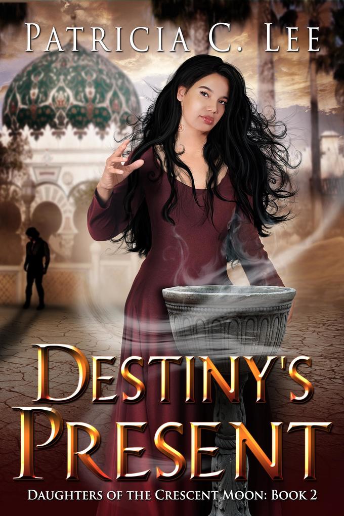 Destiny‘s Present (Daughters of the Crescent Moon #2)