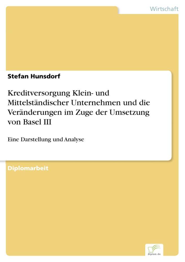 Kreditversorgung Klein- und Mittelständischer Unternehmen und die Veränderungen im Zuge der Umsetzung von Basel III
