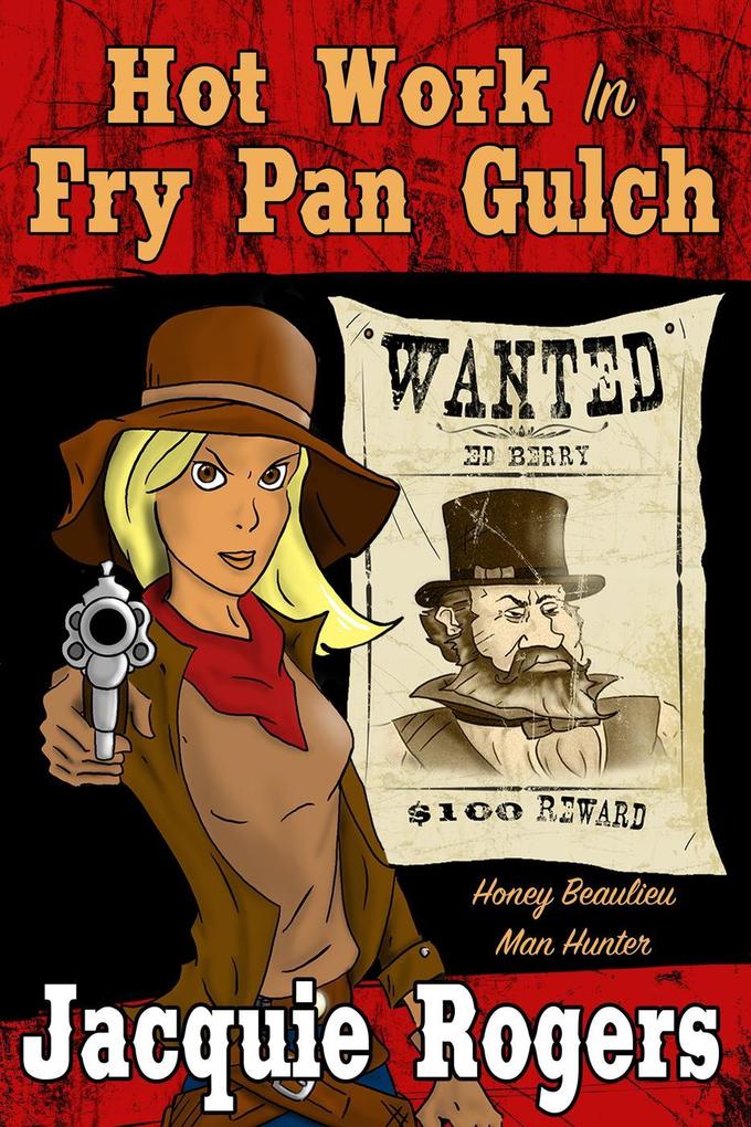 Hot Work in Fry Pan Gulch (Honey Beaulieu - Man Hunter #1)