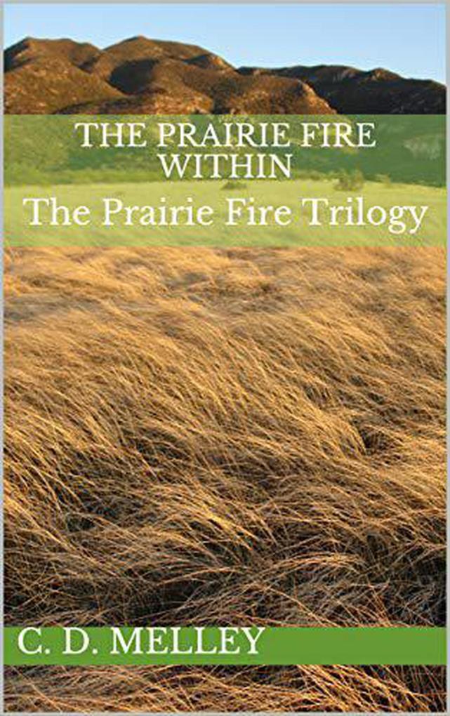 The Prairie Fire Within (The Prairie Fire Trilogy #1)