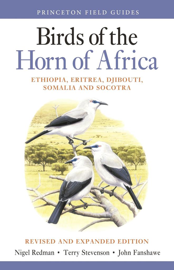 Birds of the Horn of Africa: Ethiopia Eritrea Djibouti Somalia and Socotra - Revised and Expanded Edition - Nigel Redman/ Terry Stevenson/ John Fanshawe