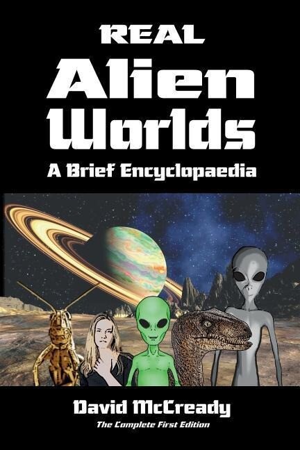Real Alien Worlds: A Brief Encyclopaedia: Complete First Edition: Breakthrough research into life on alien worlds using advanced out of b