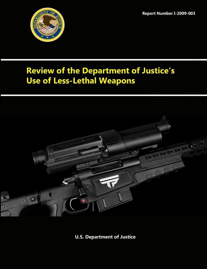 Review of the Department of Justice's Use of Less-Lethal Weapons