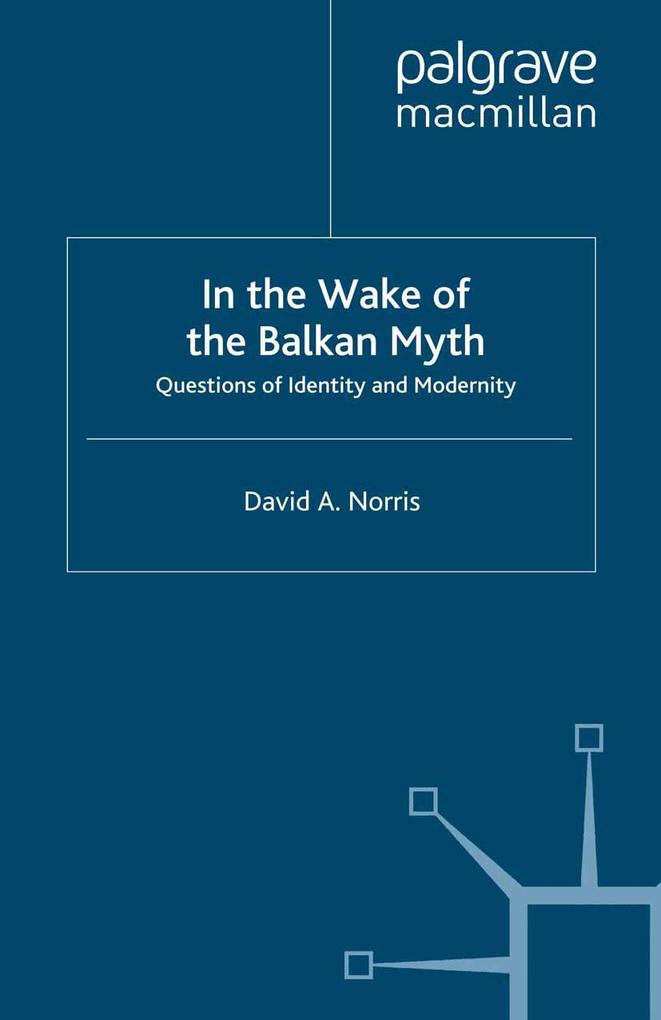 In the Wake of the Balkan Myth