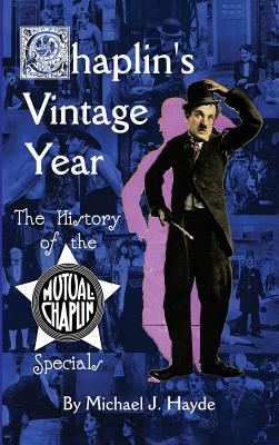 Chaplin‘s Vintage Year: The History of the Mutual-Chaplin Specials (hardback)