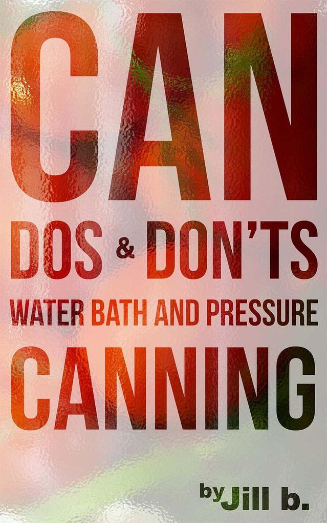 CAN Dos and Don‘ts Waterbath and Pressure Canning (Food Preservation #1)