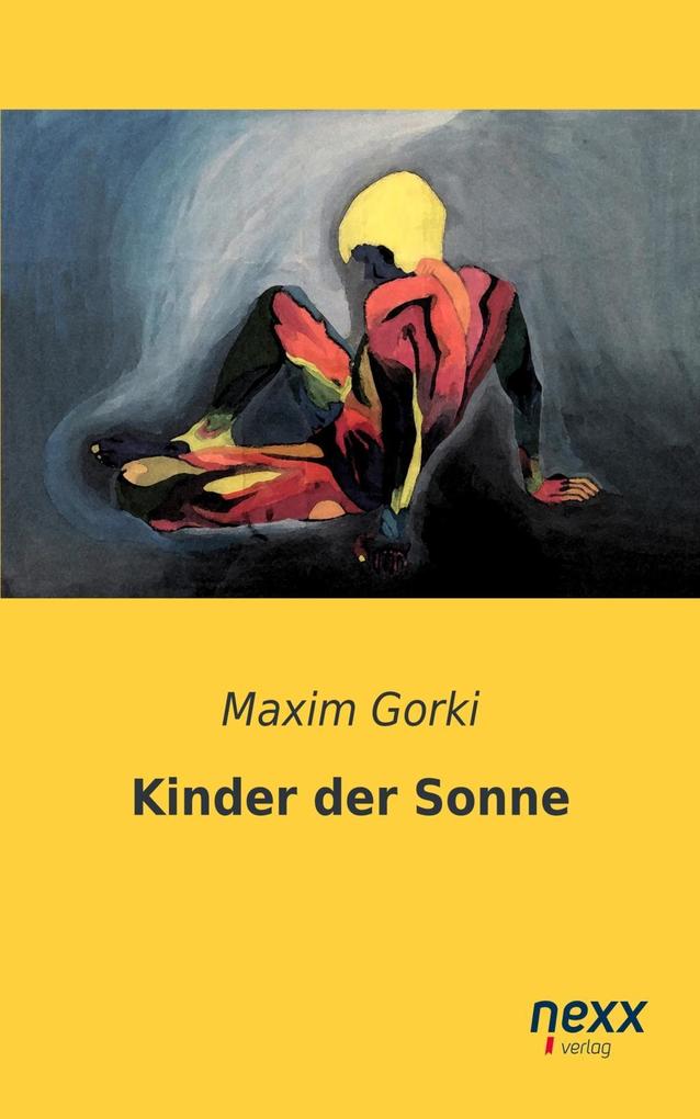 Kinder der Sonne - Maxim Gorki