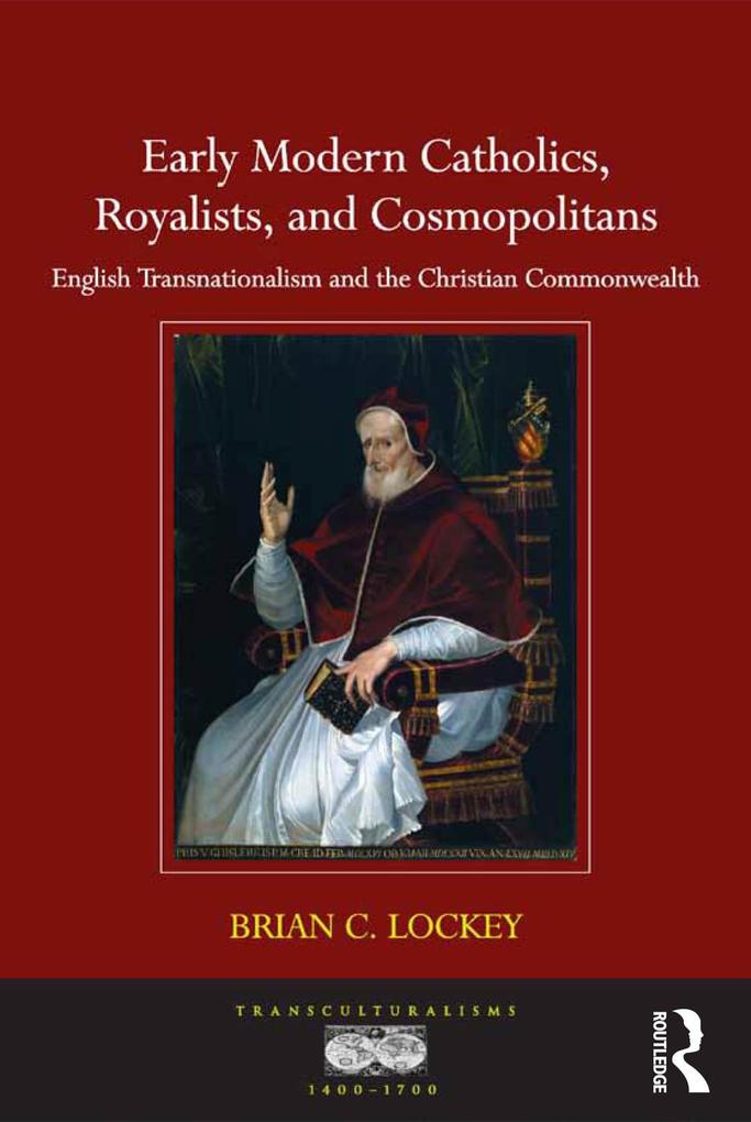 Early Modern Catholics Royalists and Cosmopolitans