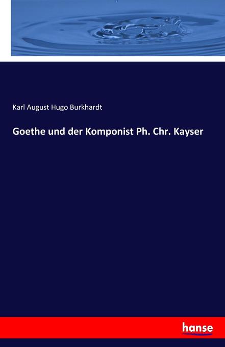 Goethe und der Komponist Ph. Chr. Kayser
