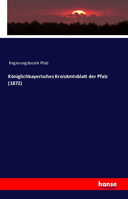 Königlichbayerisches Kreis-Amtsblatt der Pfalz