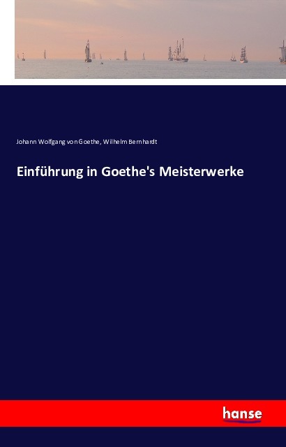 Einführung in Goethe's Meisterwerke