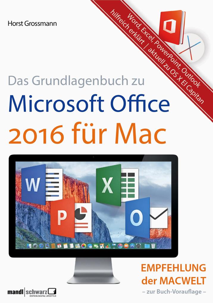 Grundlagenbuch zu Microsoft Office 2016 für Mac - Word Excel PowerPoint & Outlook hilfreich erklärt - Horst Grossmann