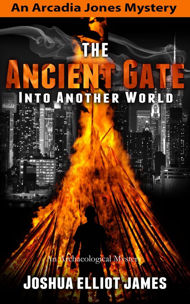 The Ancient Gate Into Another World (An Arcadia Jones Mystery #2)