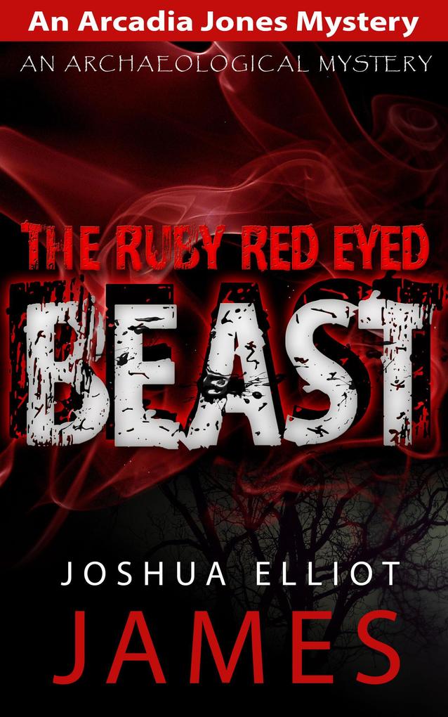 The Ruby Red Eyed Beast (An Arcadia Jones Mystery #5)