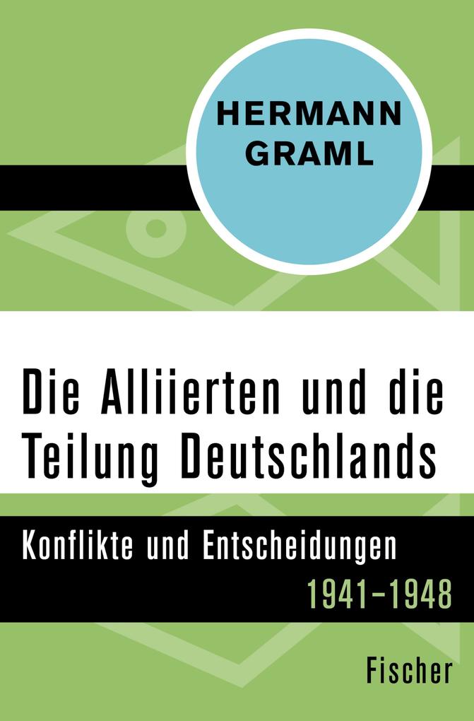 Die Alliierten und die Teilung Deutschlands - Hermann Graml