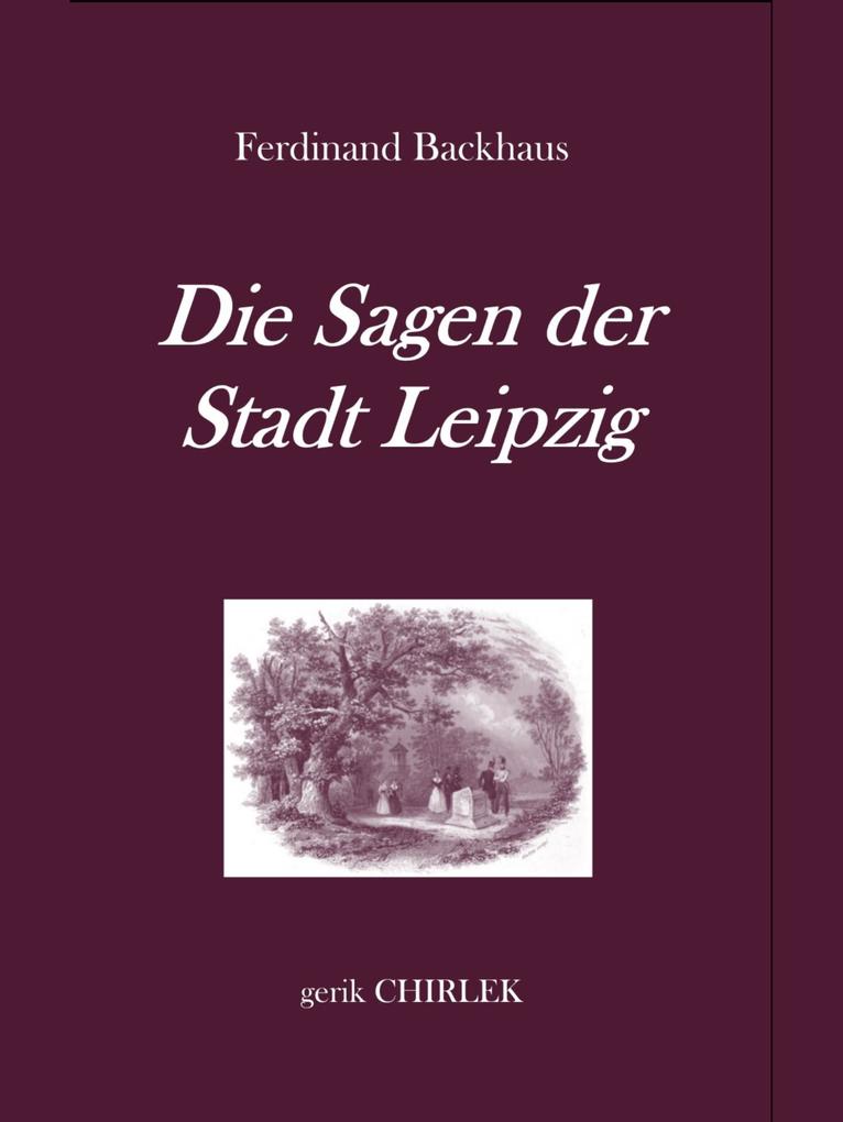 Die Sagen der Stadt Leipzig.