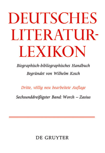 Deutsches Literatur-Lexikon / Worch - Zasius - Wolfgang Achnitz/ Lutz Hagestedt/ Mario Müller/ Claus-Michael Ort/ Reimund B. Sdzuj